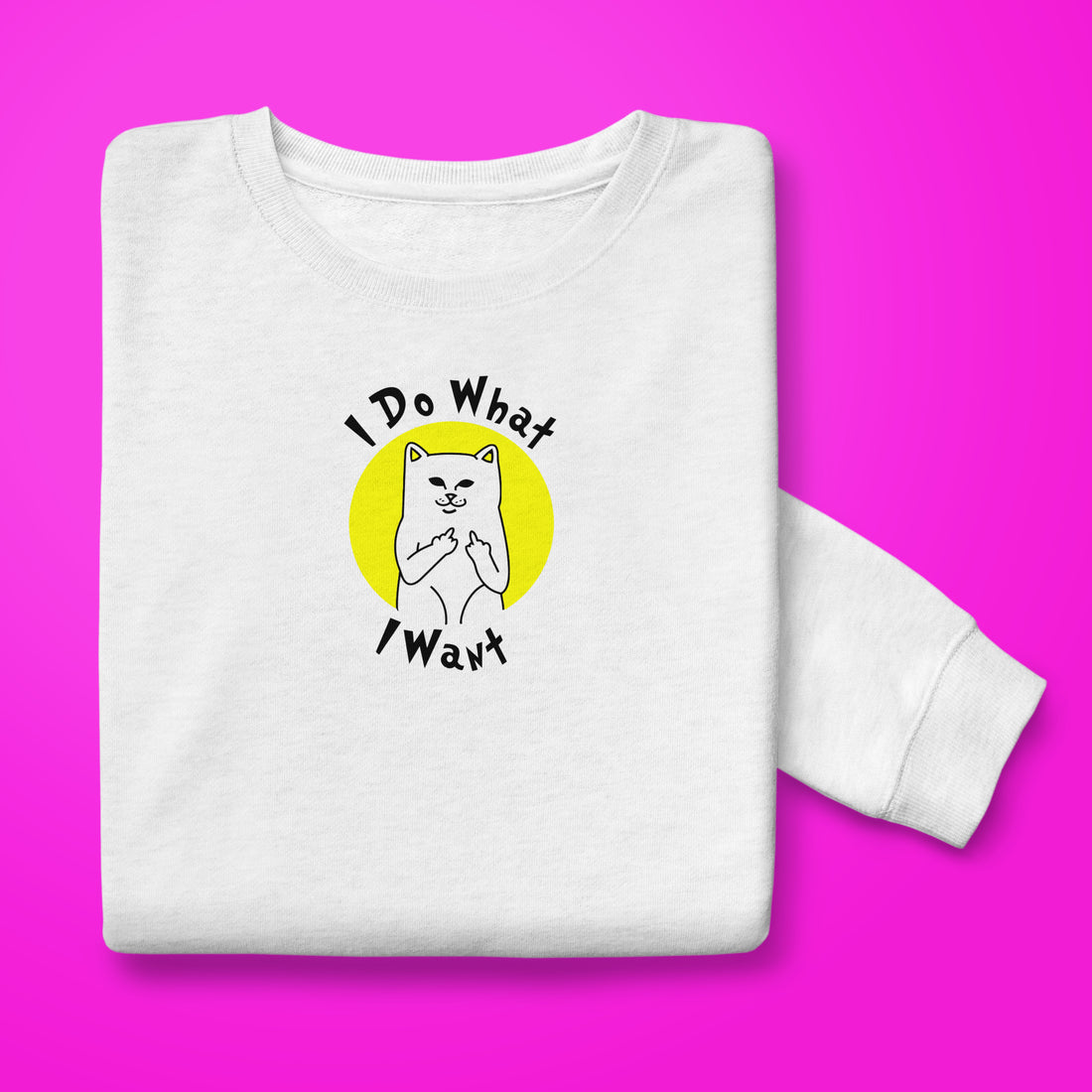 I Do What I Want Sweatshirt