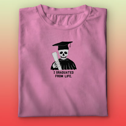 Graduated From Life T-shirt