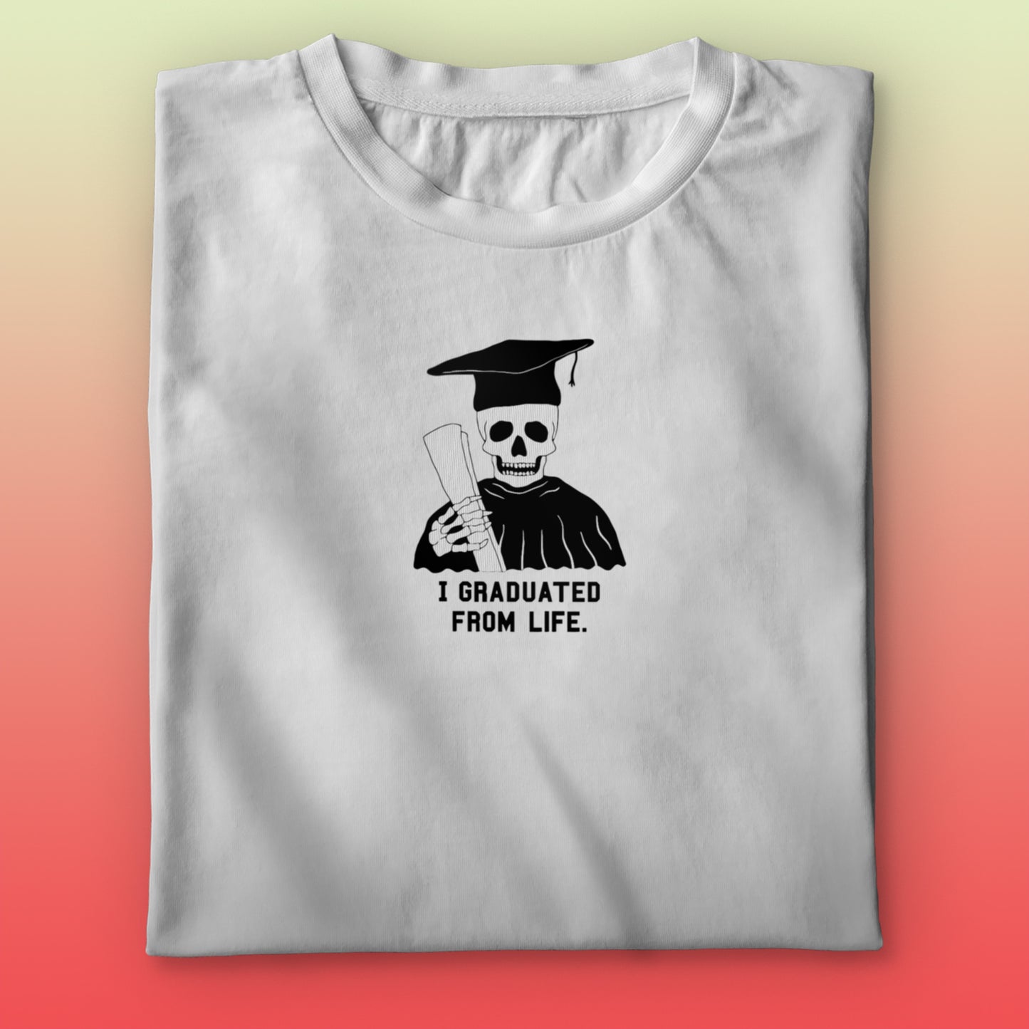 Graduated From Life T-shirt