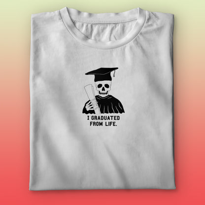 Graduated From Life T-shirt