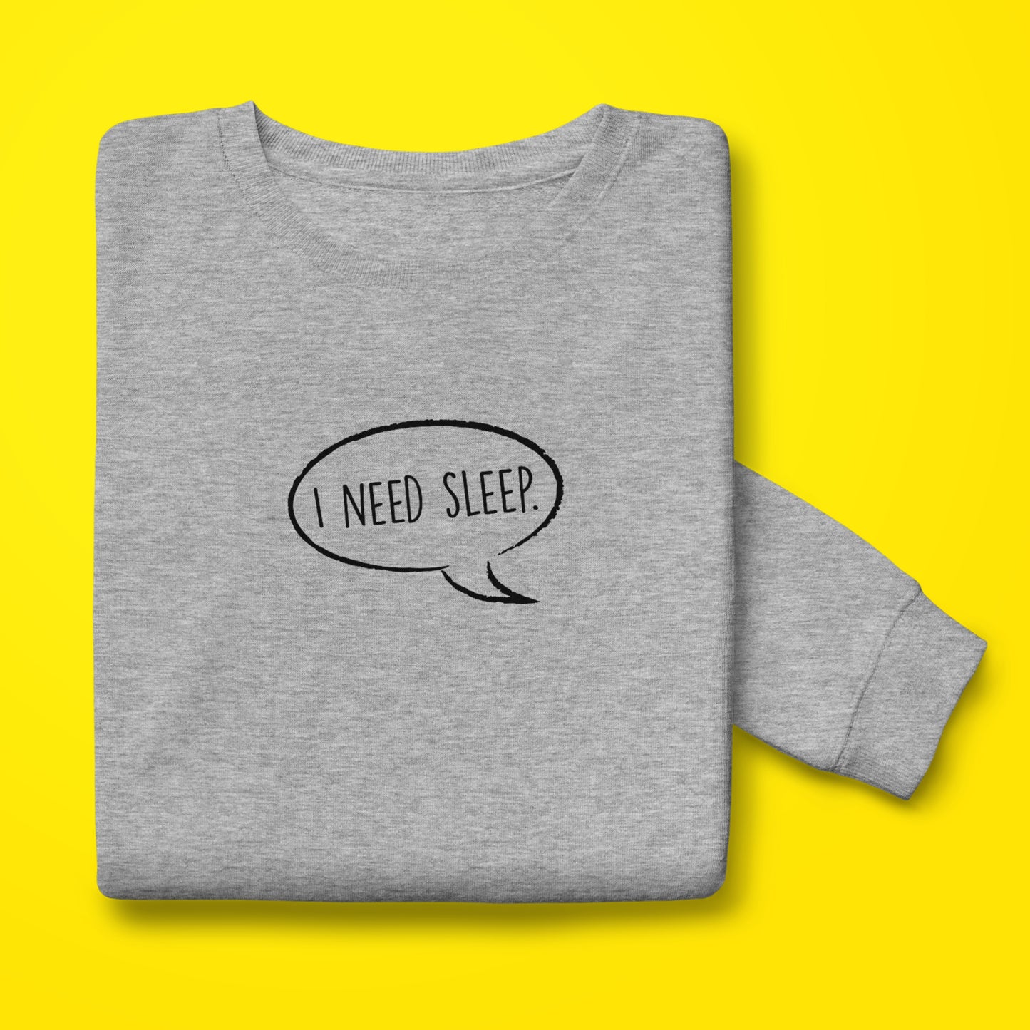 I Need Sleep Sweatshirt