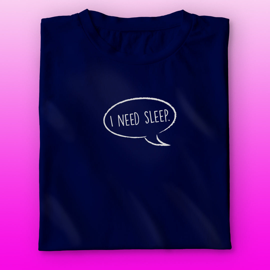 I Need Sleep T-shirt