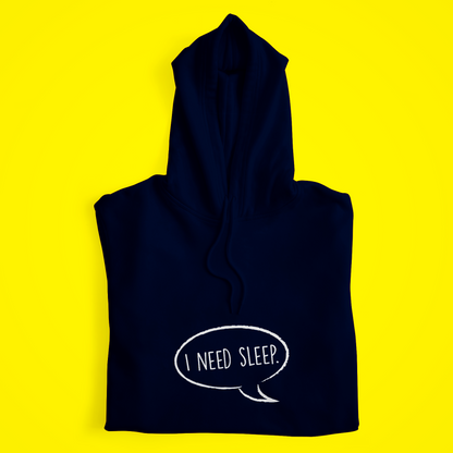 I Need Sleep Hoodie