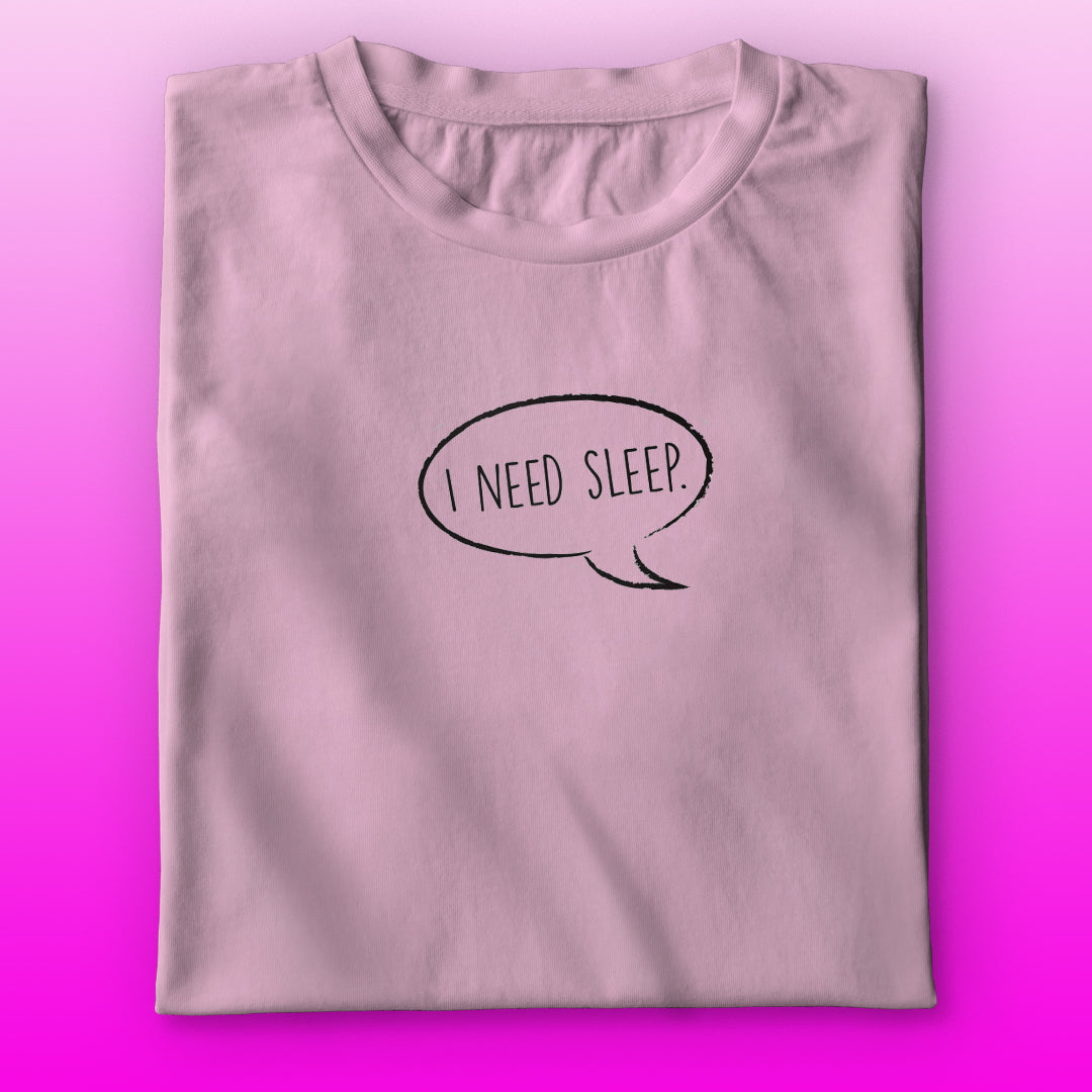 I Need Sleep T-shirt