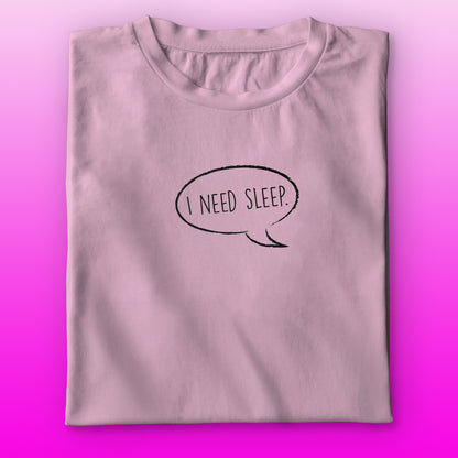 I Need Sleep T-shirt