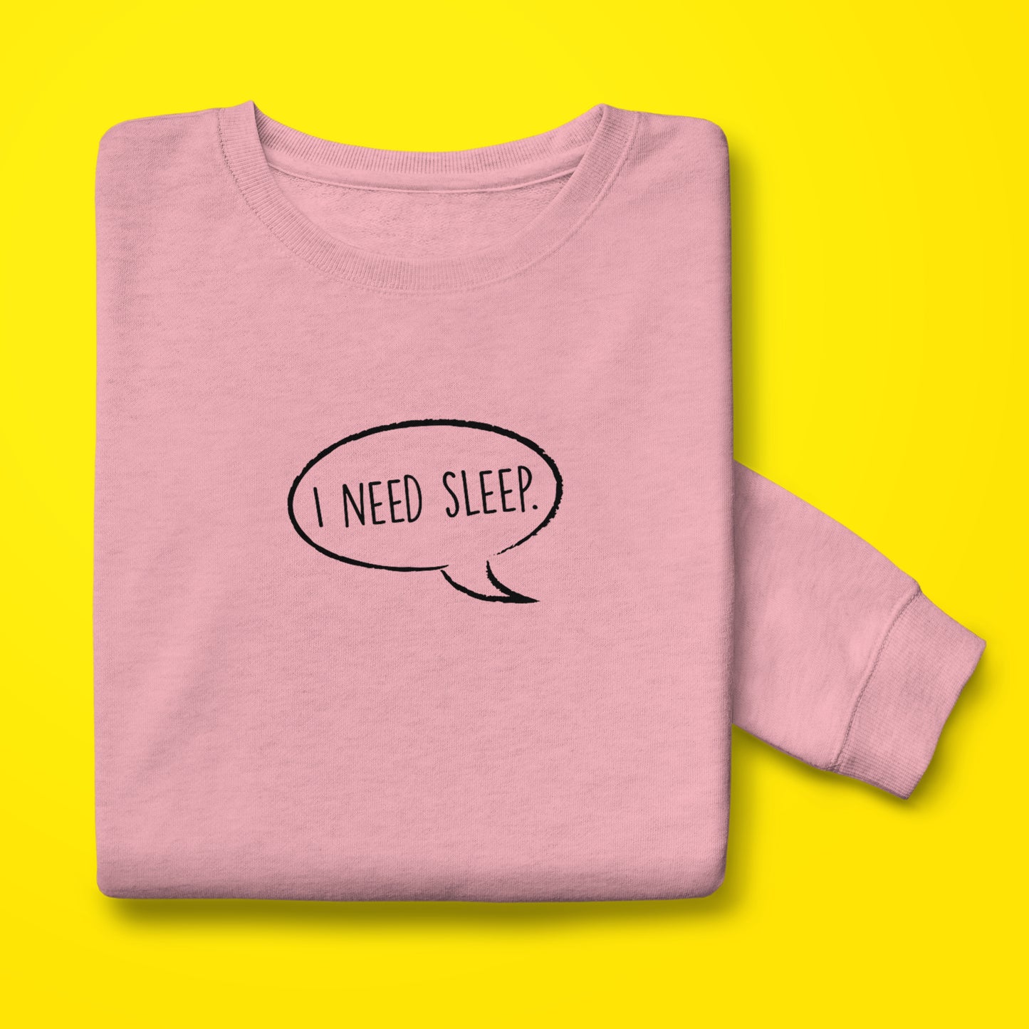 I Need Sleep Sweatshirt