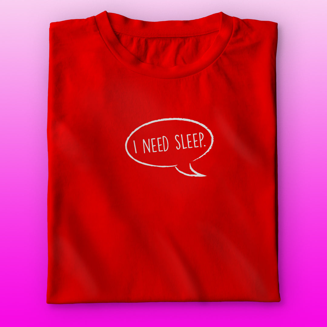 I Need Sleep T-shirt