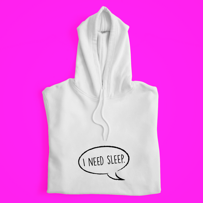 I Need Sleep Hoodie