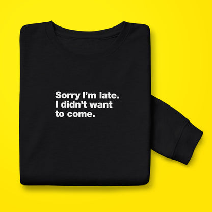 I'm Late Sweatshirt