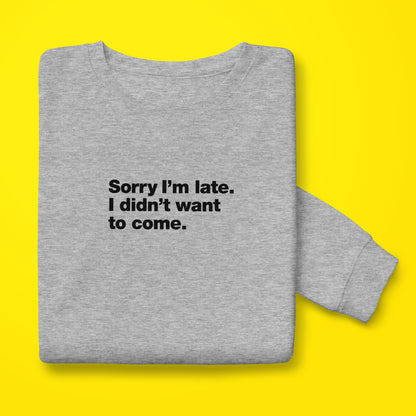 I'm Late Sweatshirt