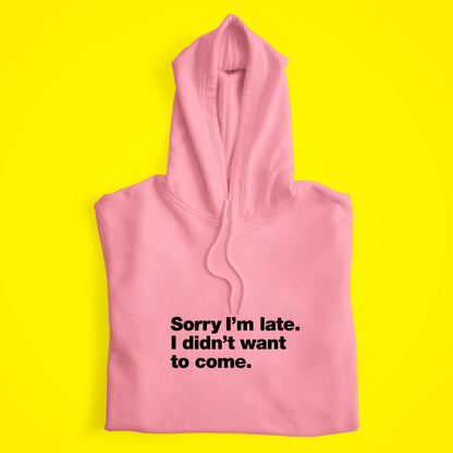 I'm Late Hoodie