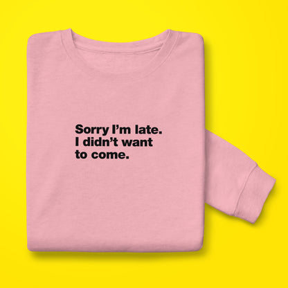 I'm Late Sweatshirt