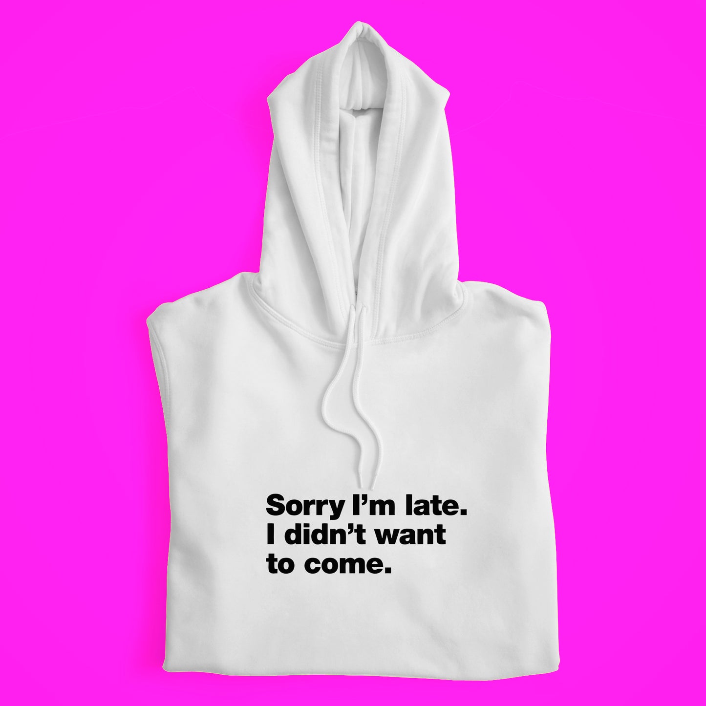 I'm Late Hoodie