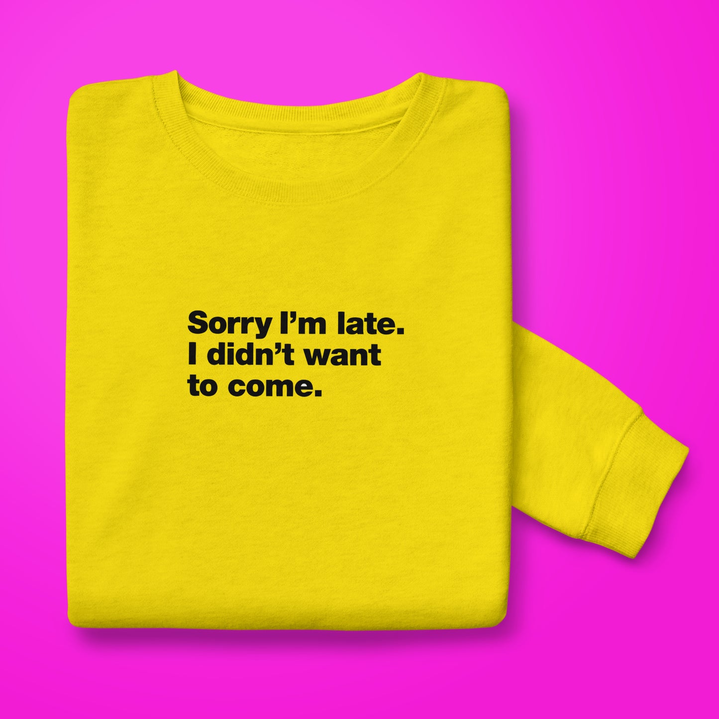 I'm Late Sweatshirt