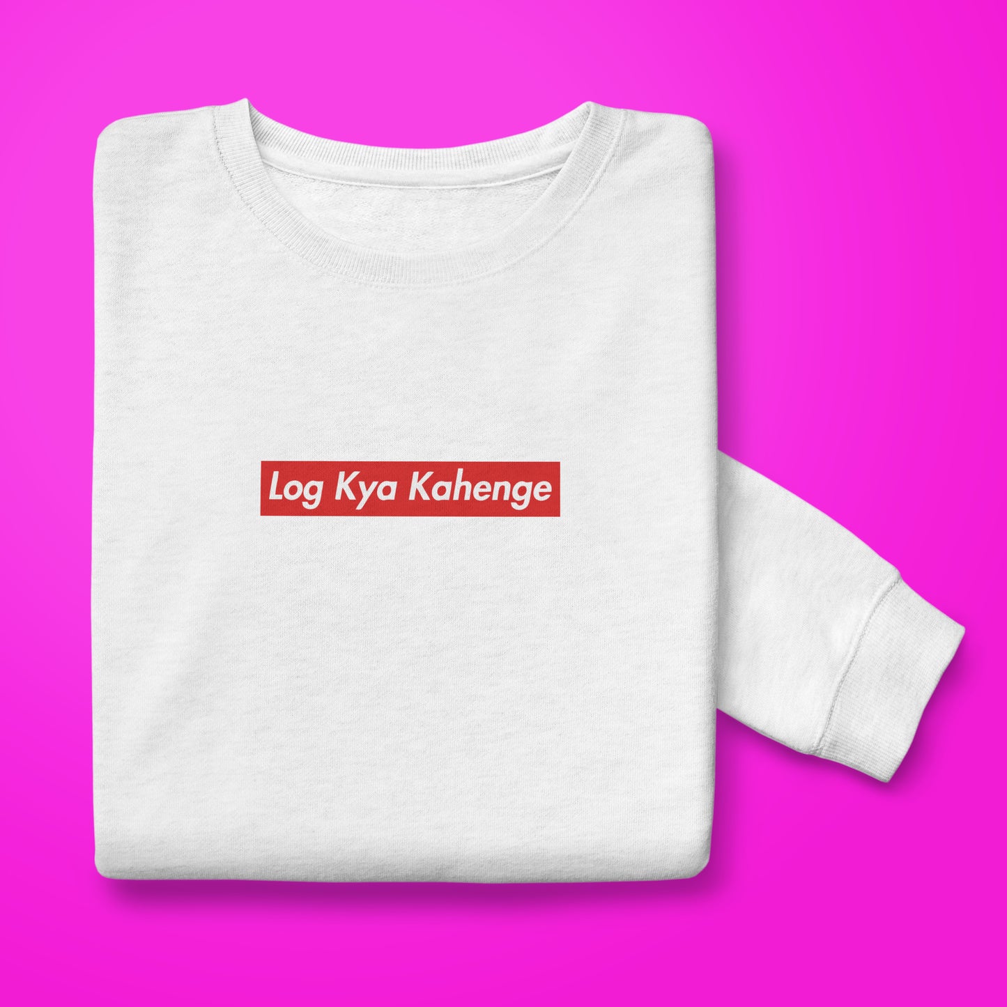 Log Kya Kahenge sweatshirt