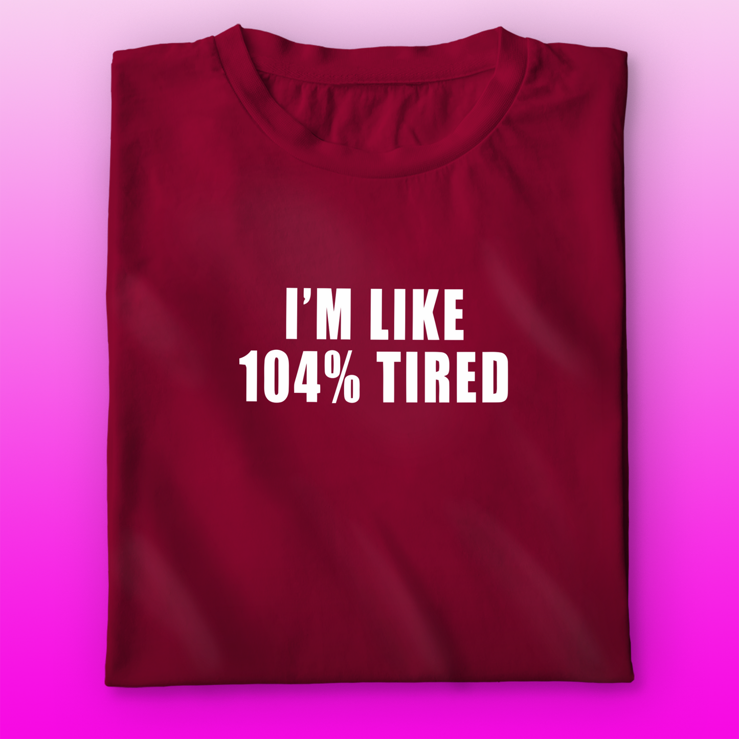 104% Tired T-shirt