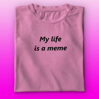 Meme Life T-shirt