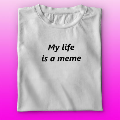 Meme Life T-shirt