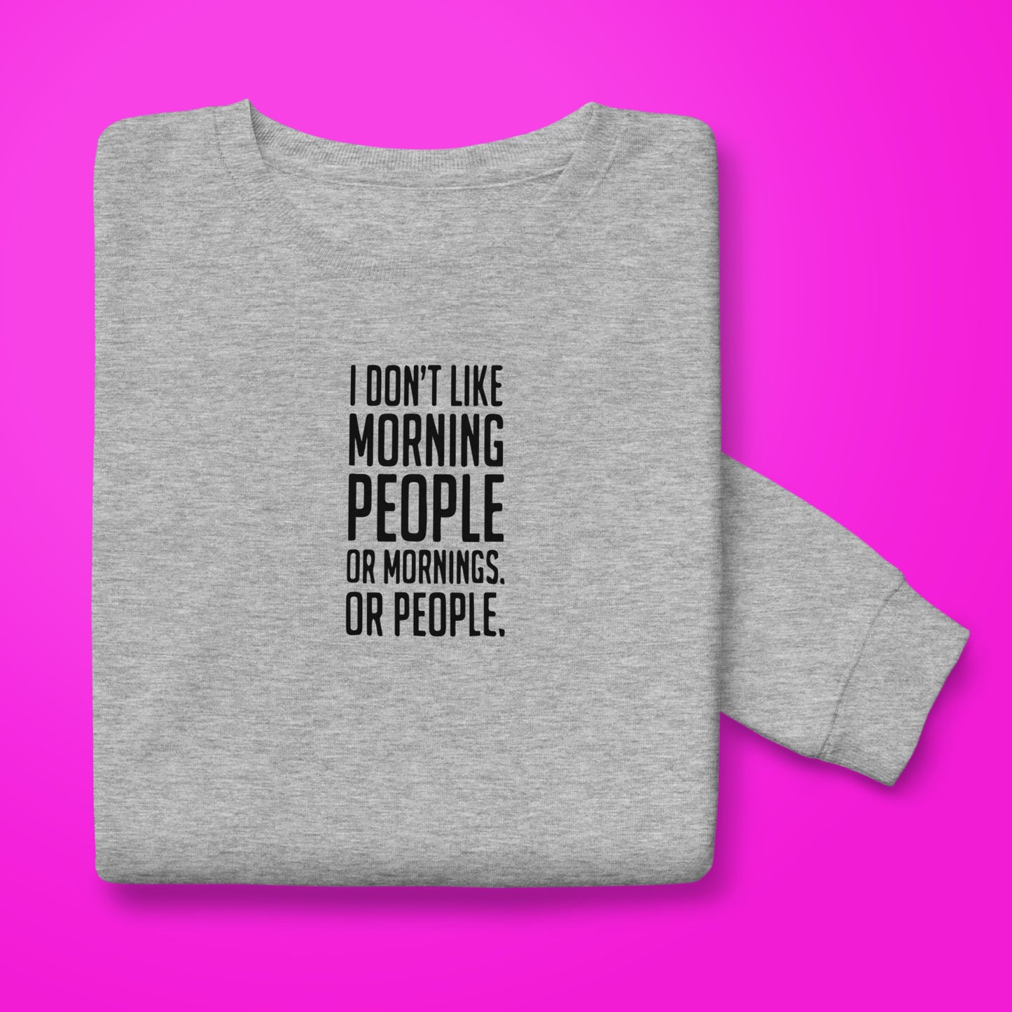 Morning People sweatshirt