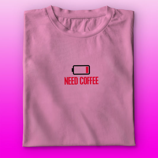 Need Coffee T-shirt