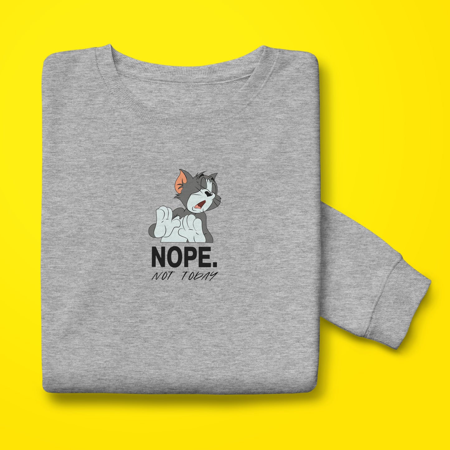 Not Today Sweatshirt