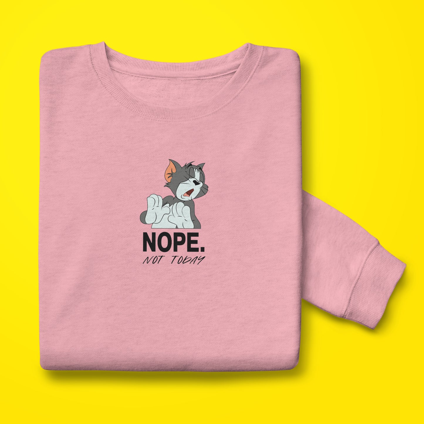 Not Today Sweatshirt