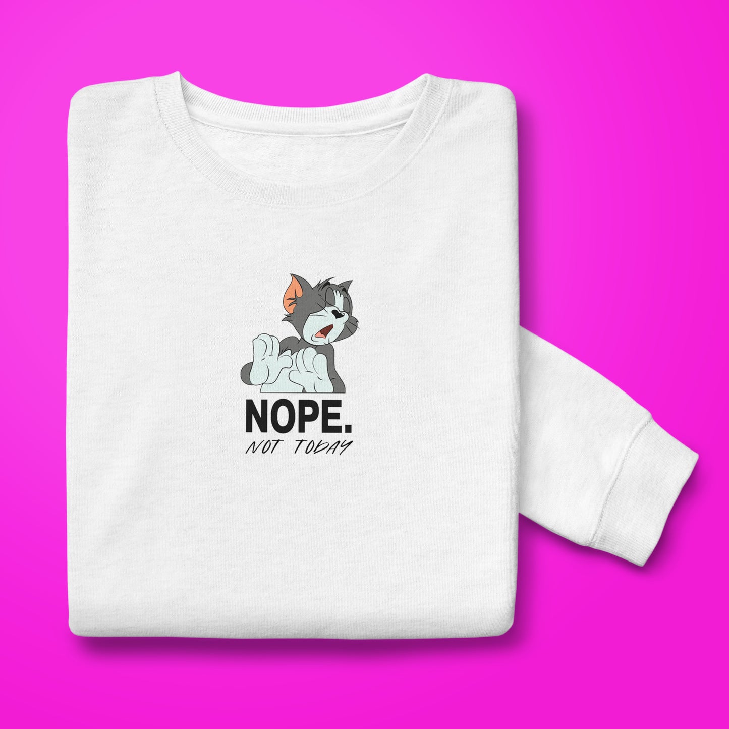 Not Today Sweatshirt