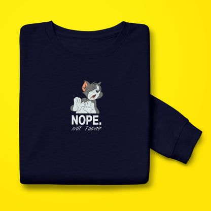 Not Today Sweatshirt