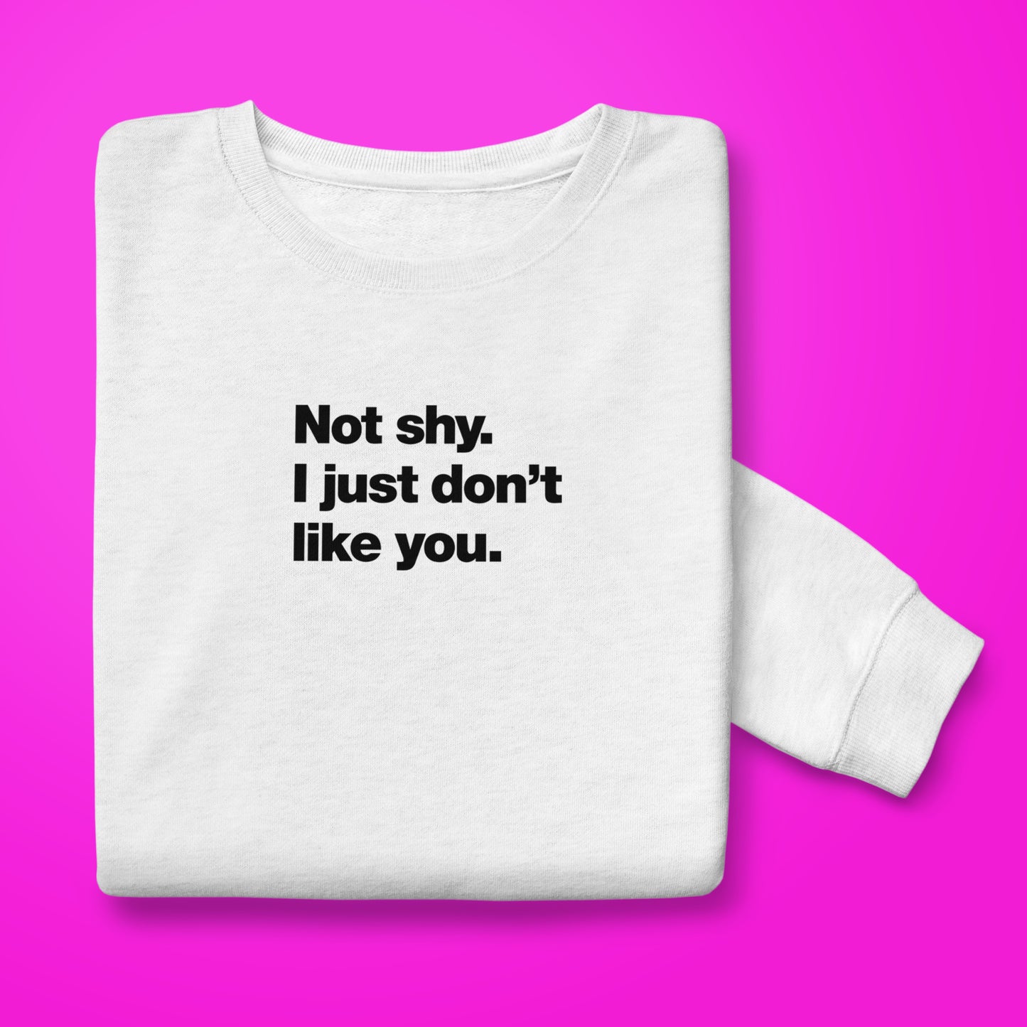 Not Shy sweatshirt