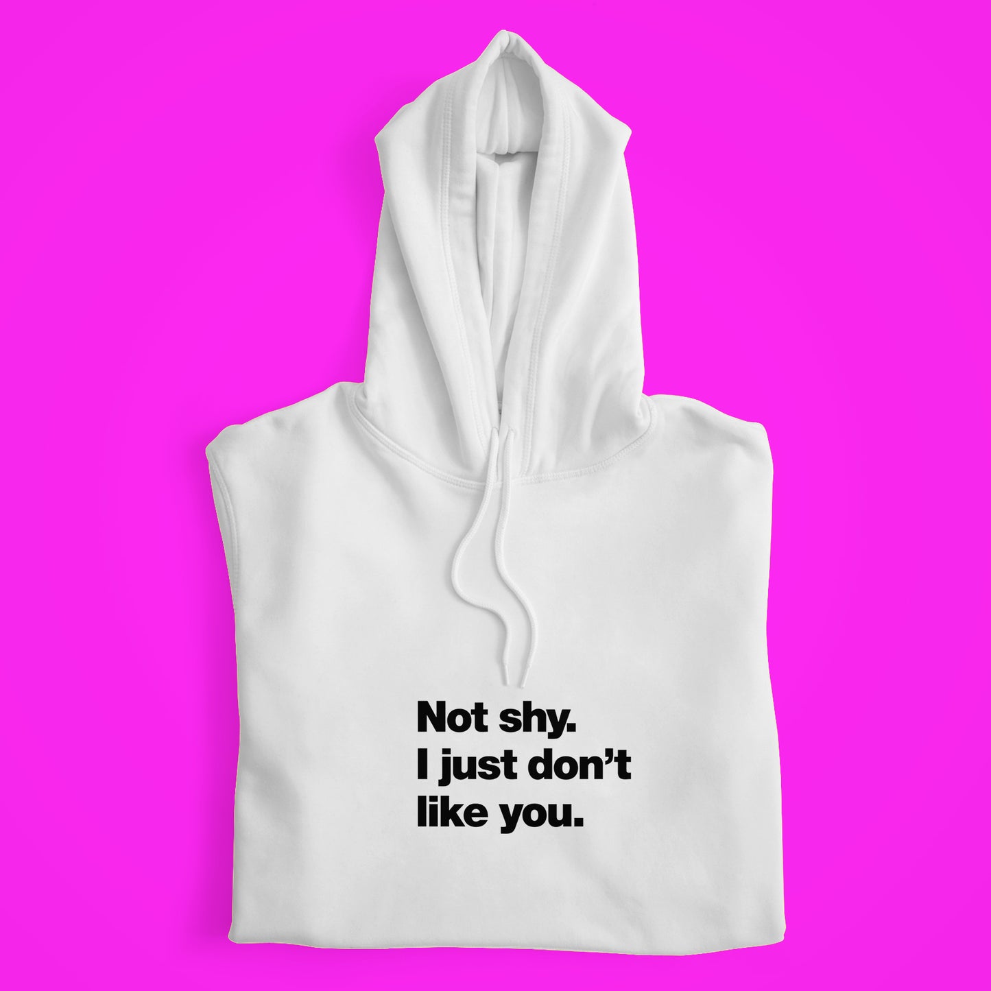 Not Shy Hoodie