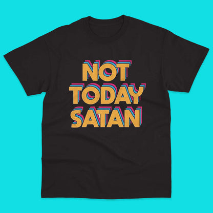 Not Today Satan T-shirt