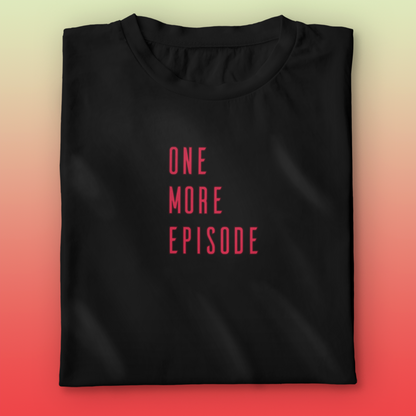 One More Episode T-shirt