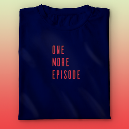 One More Episode T-shirt