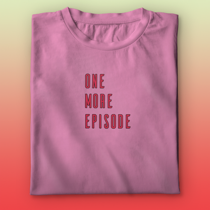 One More Episode T-shirt