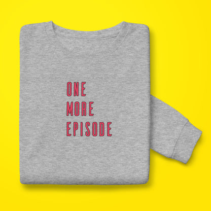 One More Episode sweatshirt