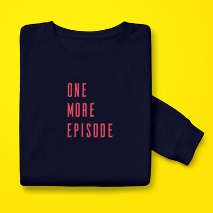 One More Episode sweatshirt