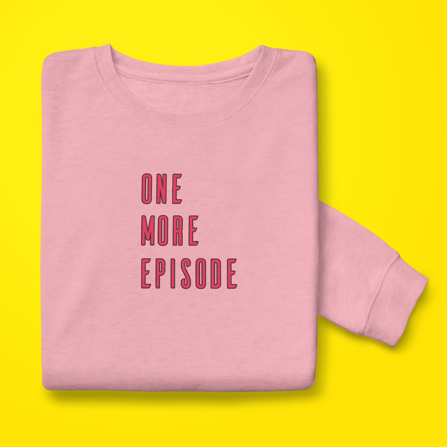 One More Episode sweatshirt