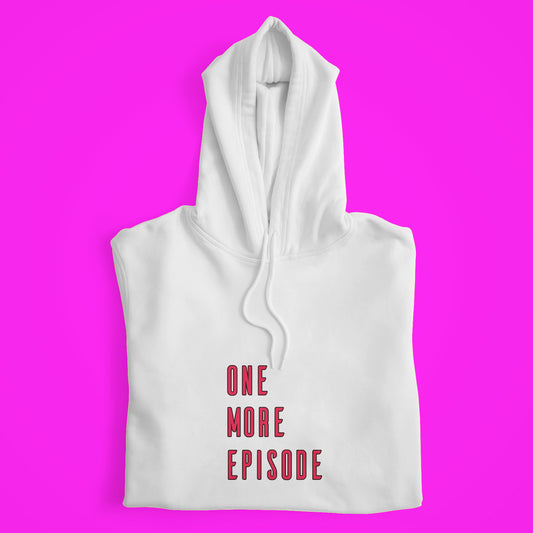 One More Episode Hoodie