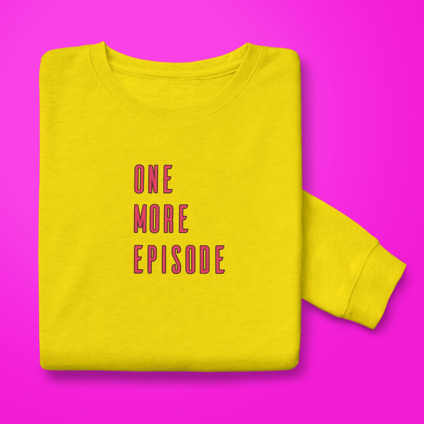 One More Episode sweatshirt