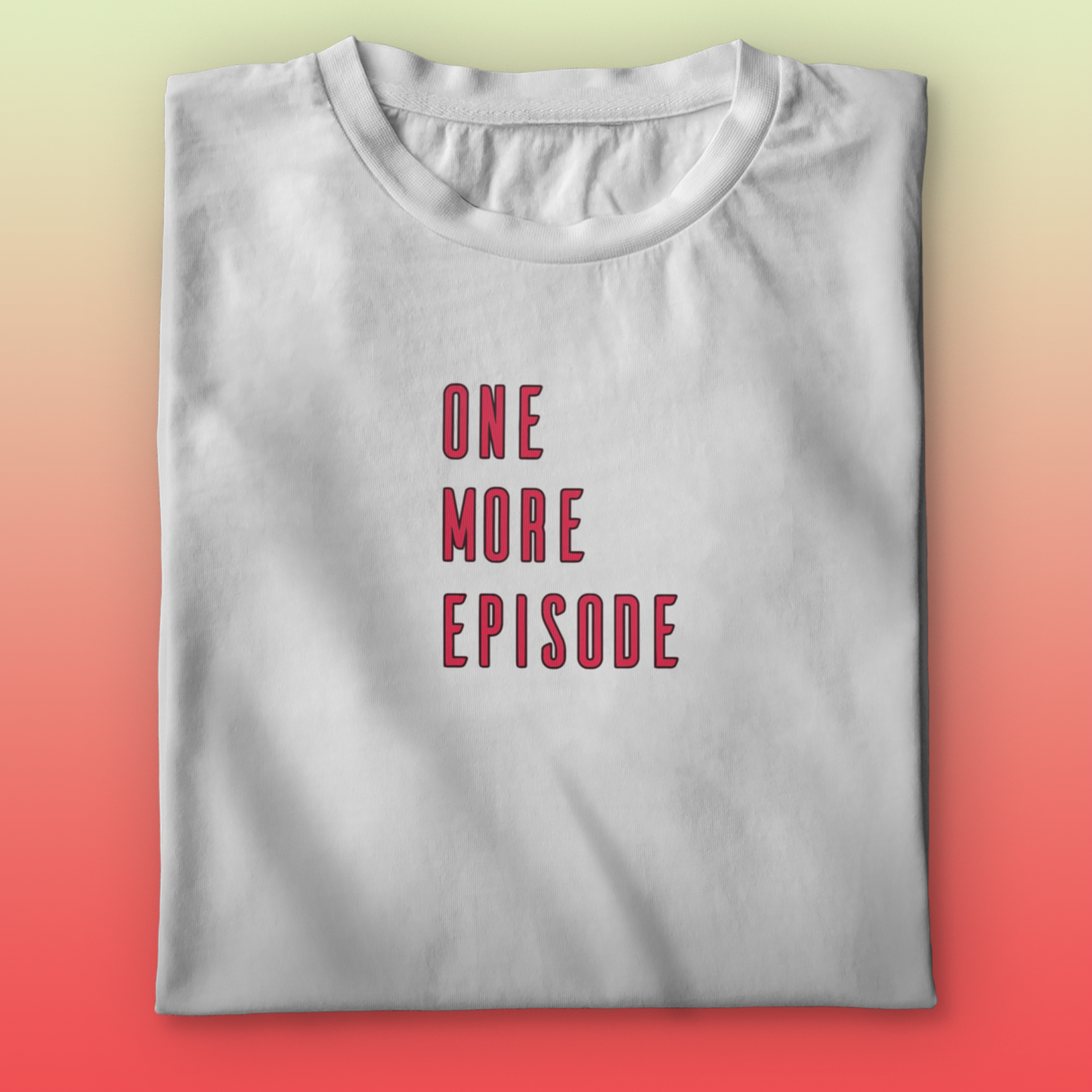 One More Episode T-shirt