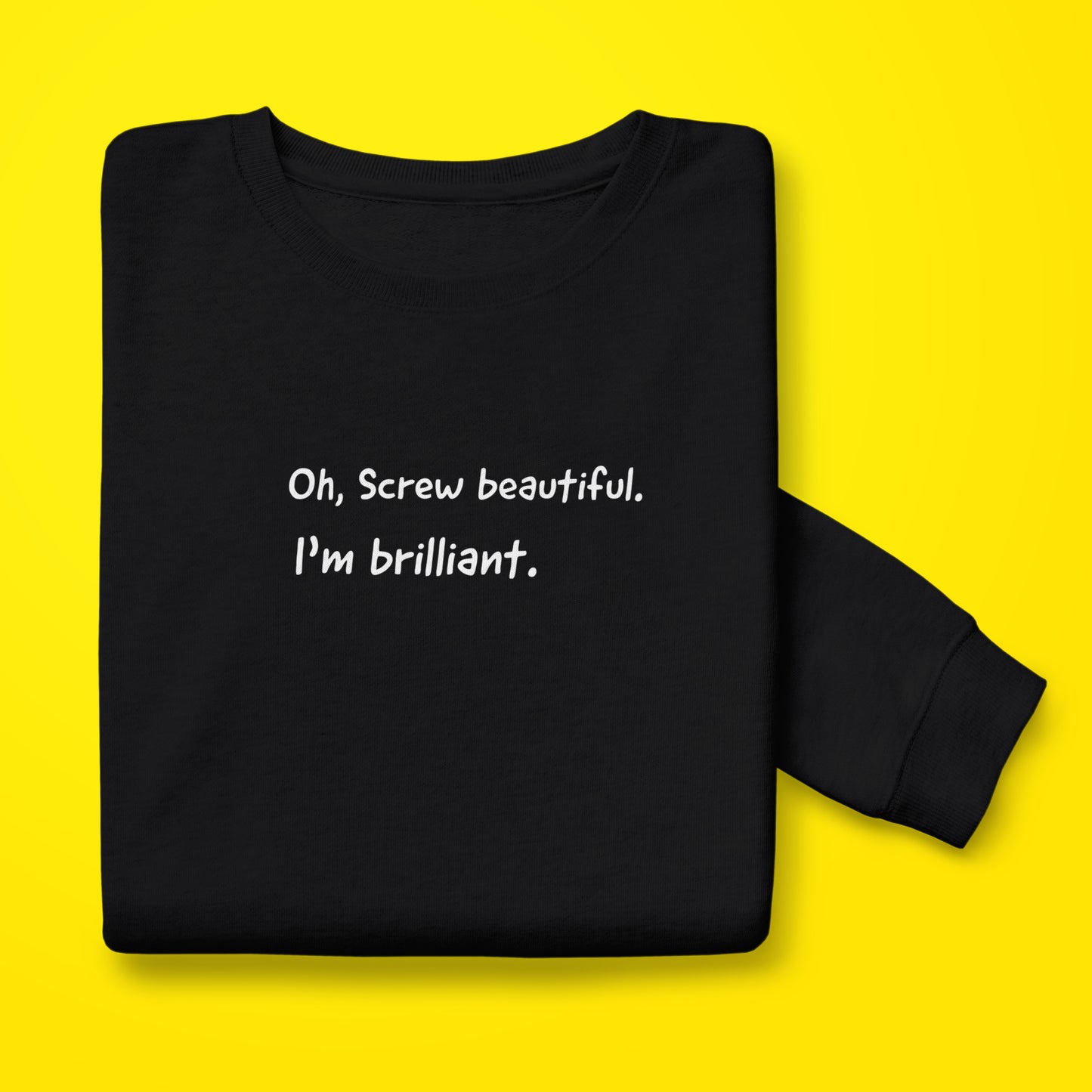 I'm Brilliant sweatshirt