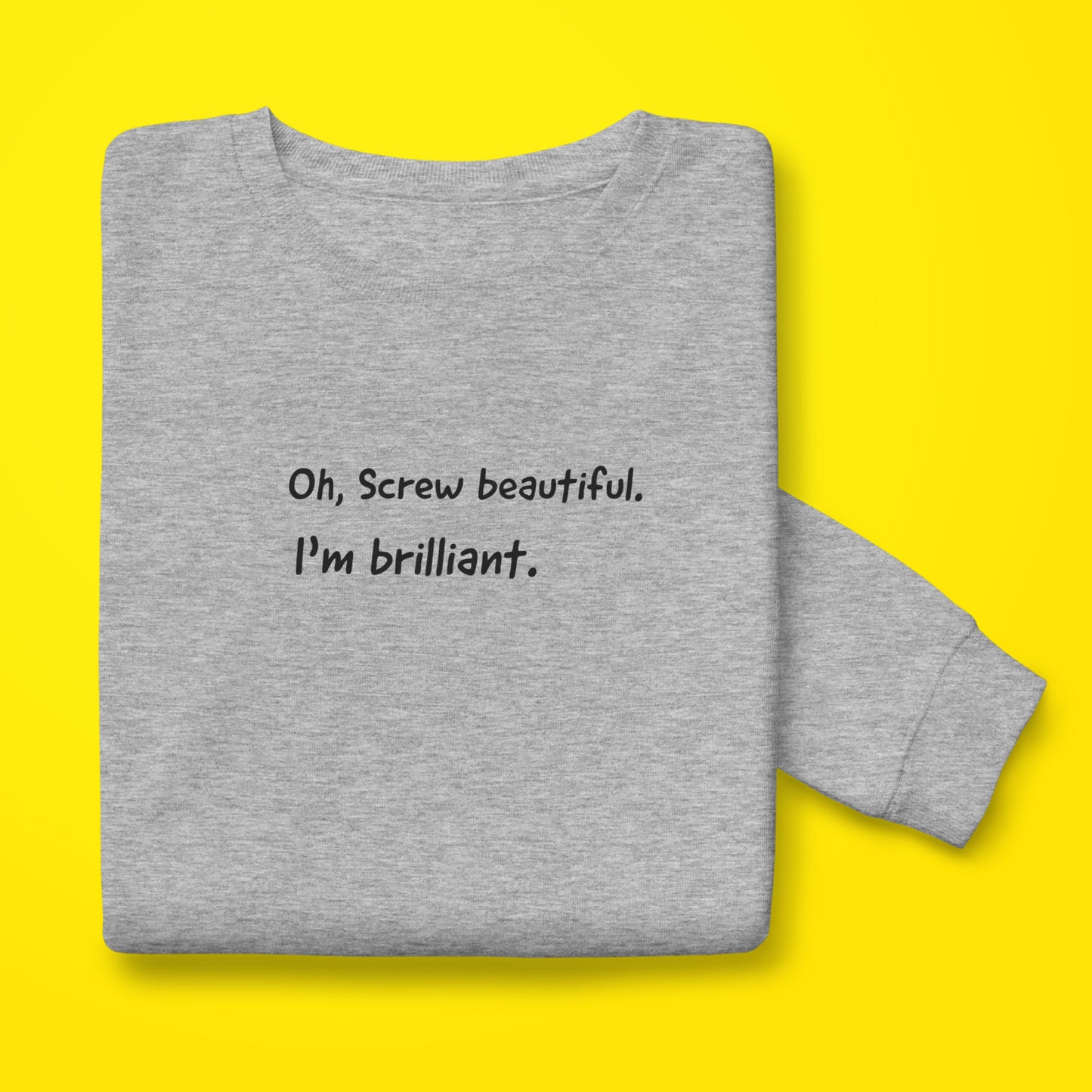 I'm Brilliant sweatshirt