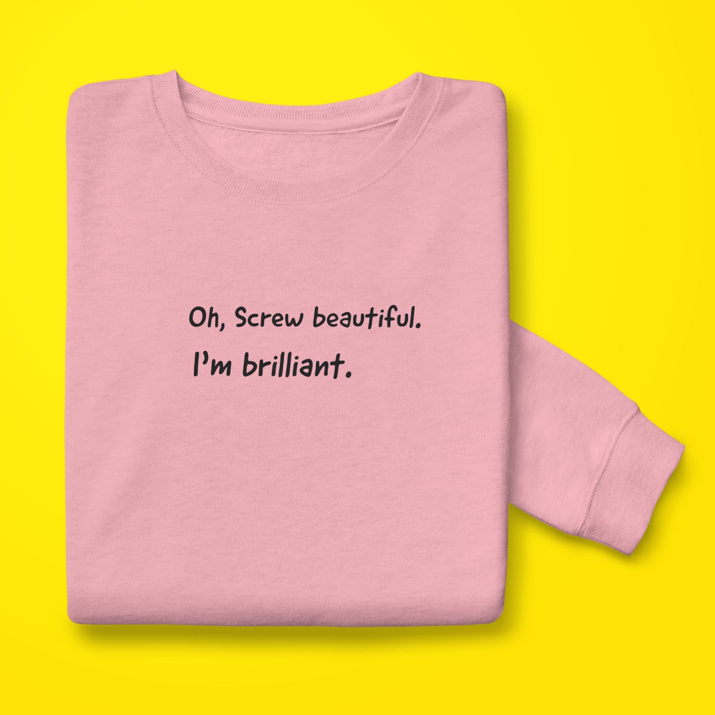 I'm Brilliant sweatshirt