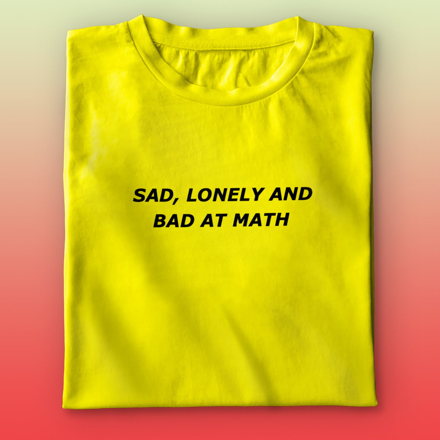 Sad,Lonely,Bad T-shirt