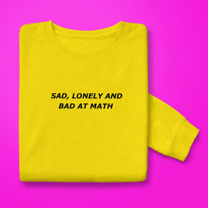 Sad,Lonely,Bad Sweatshirt