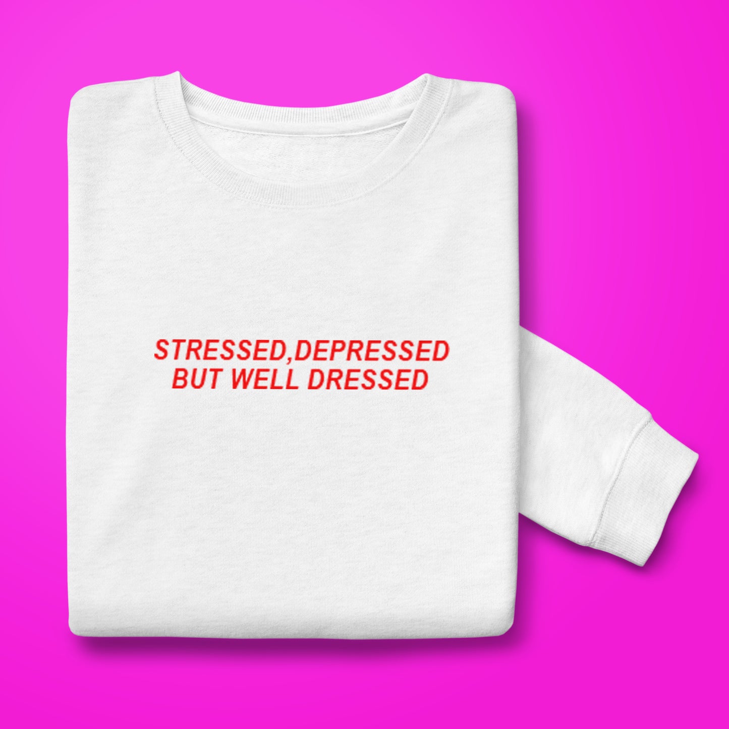 Stressed But Dressed Sweatshirt