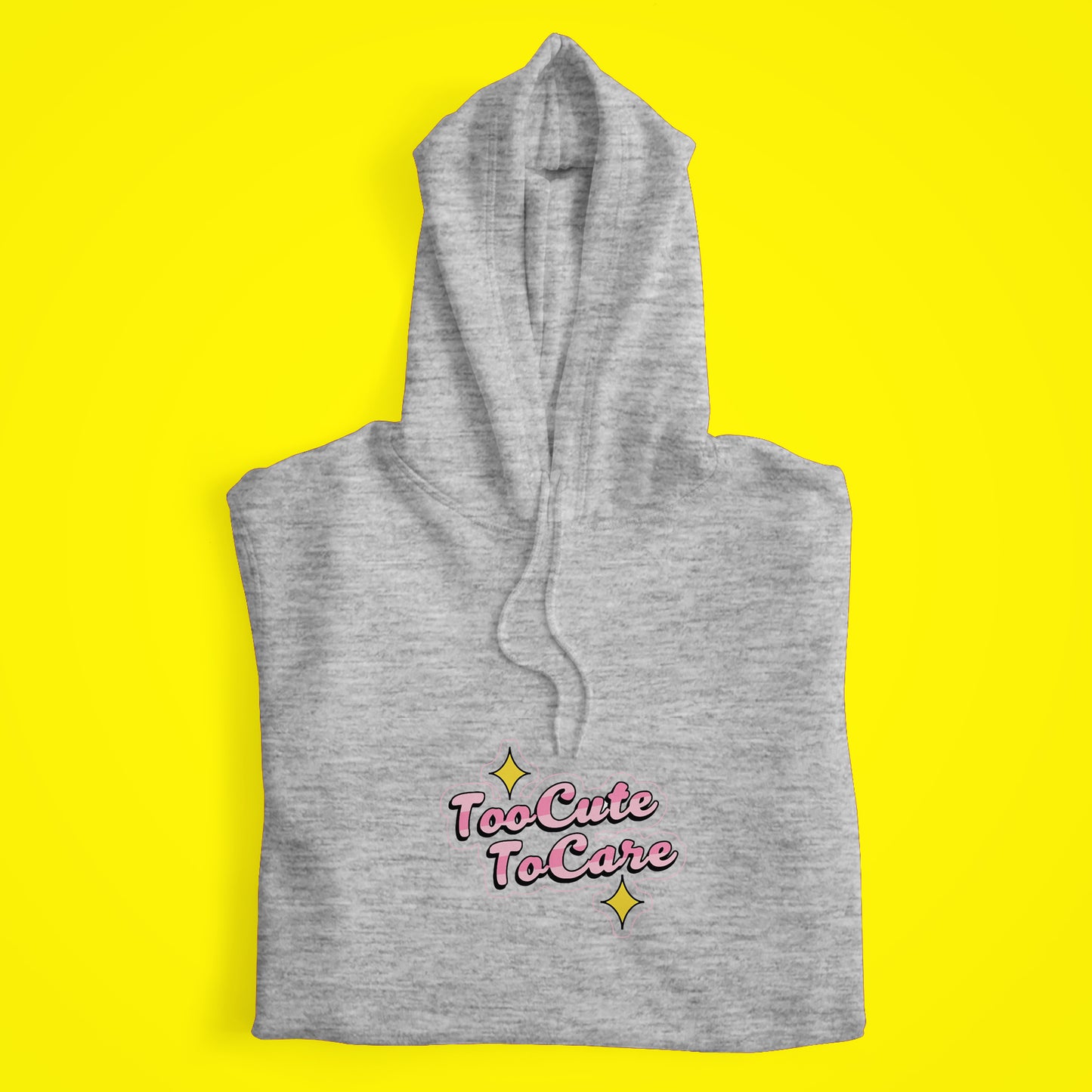 Too Cute To Care Hoodie