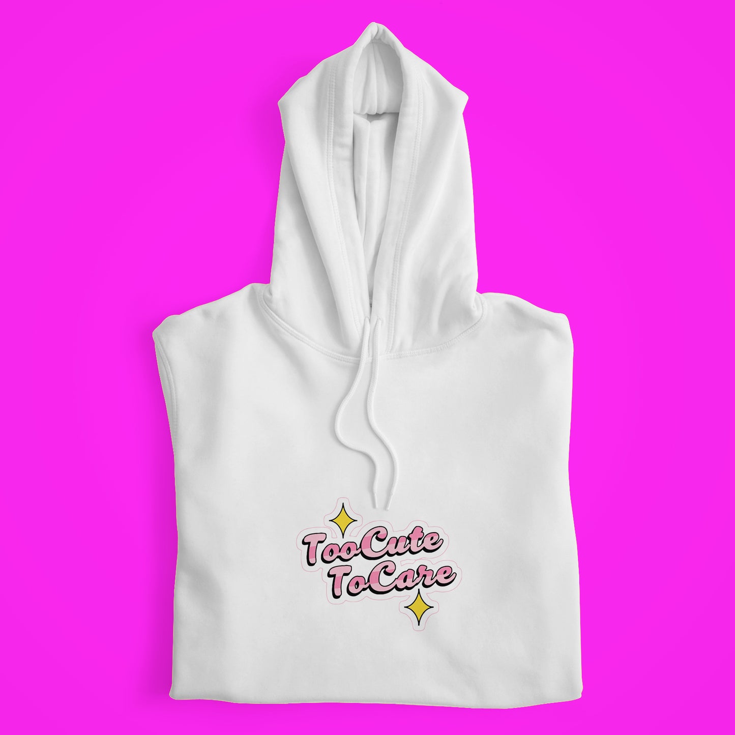 Too Cute To Care Hoodie