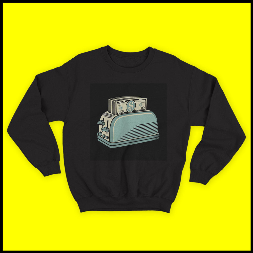 Toast money Sweatshirt