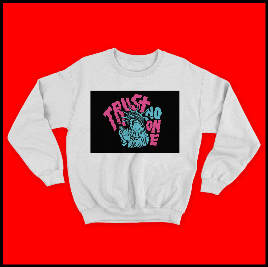 Trust No One Sweatshirt